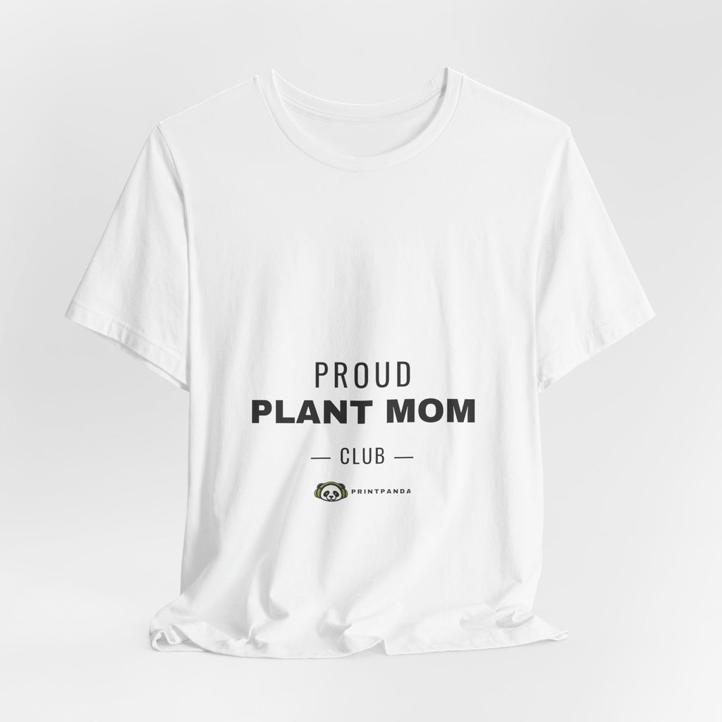 PRINTPANDA Proud Plant Mom Club T-Shirt - Black or White, S-2XL, Printed to Order