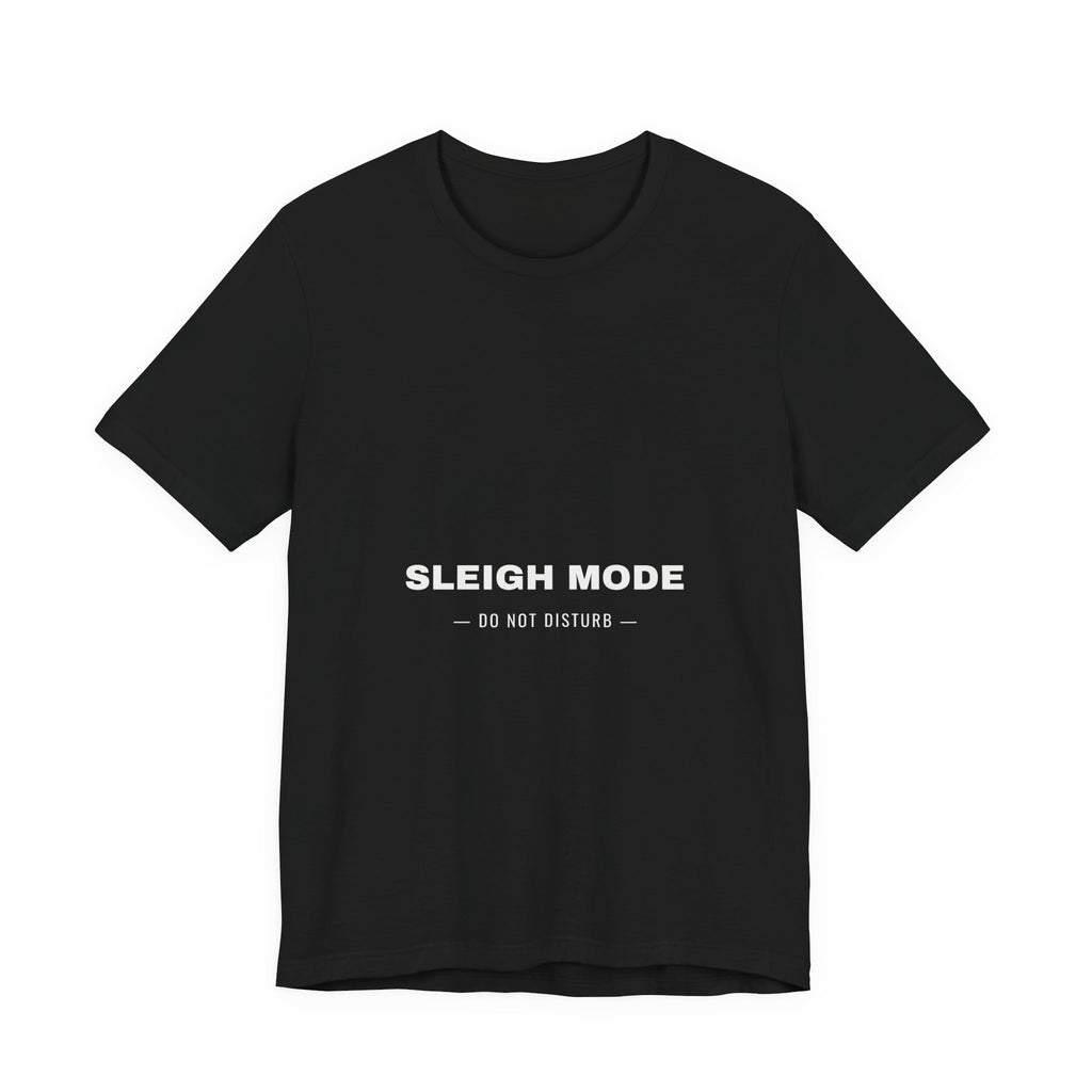 PRINTPANDA Sleigh Mode Do Not Disturb Funny T-Shirt - Black or Red, S-2XL, Printed to Order
