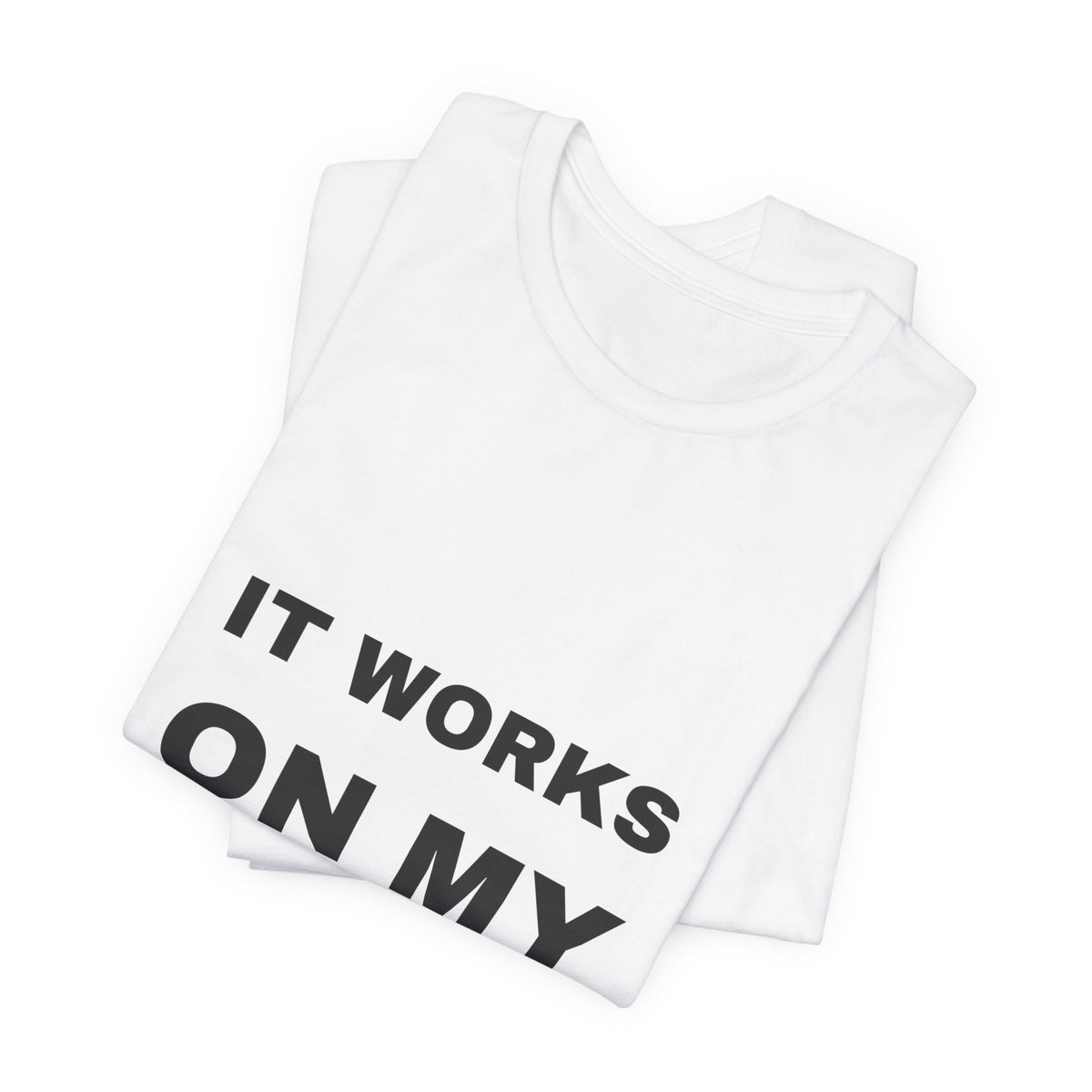 PRINTPANDA It Works On My Machine T-Shirt - Black or White, S-2XL, Printed to Order