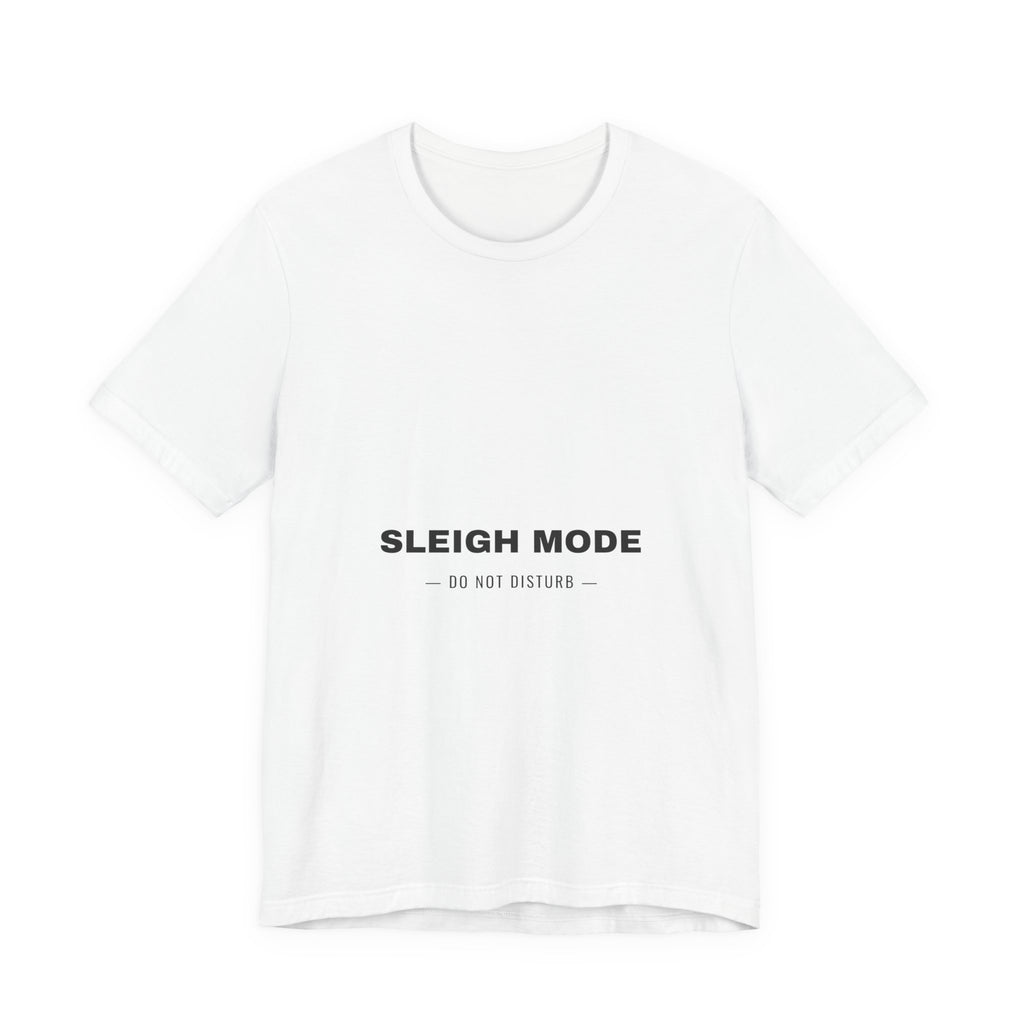 PRINTPANDA Sleigh Mode Do Not Disturb Funny T-Shirt - White, S-2XL, Printed to Order