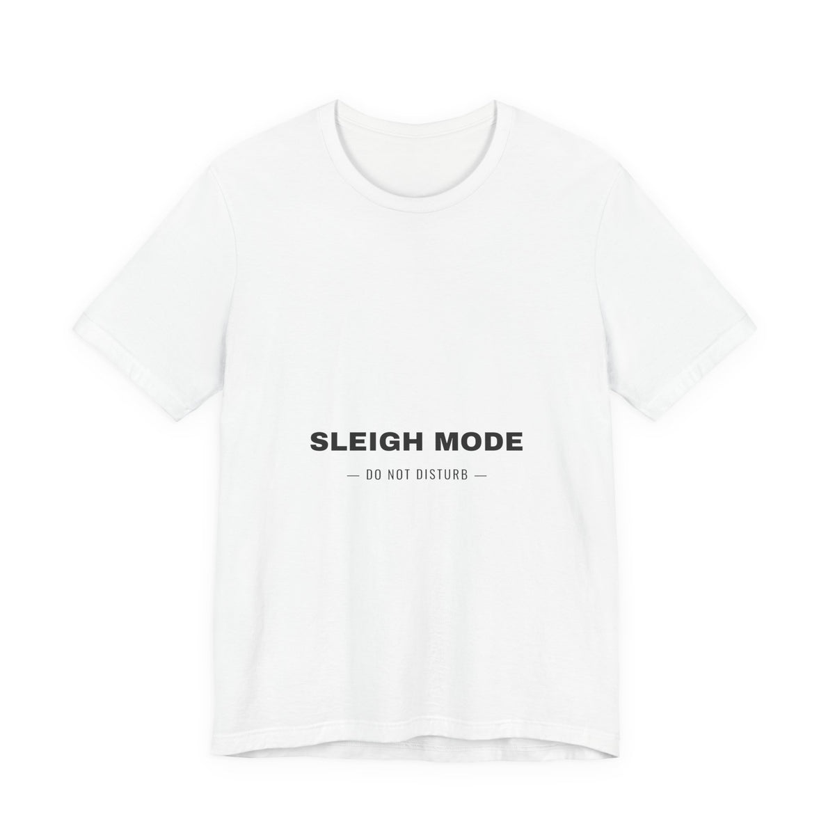 PRINTPANDA Sleigh Mode Do Not Disturb Funny T-Shirt - White, S-2XL, Printed to Order
