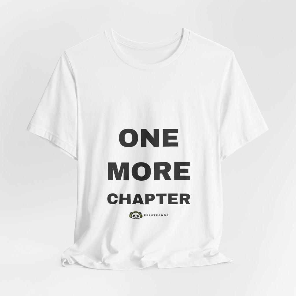 PRINTPANDA One More Chapter T-Shirt - Black or White, S-2XL, Printed to Order