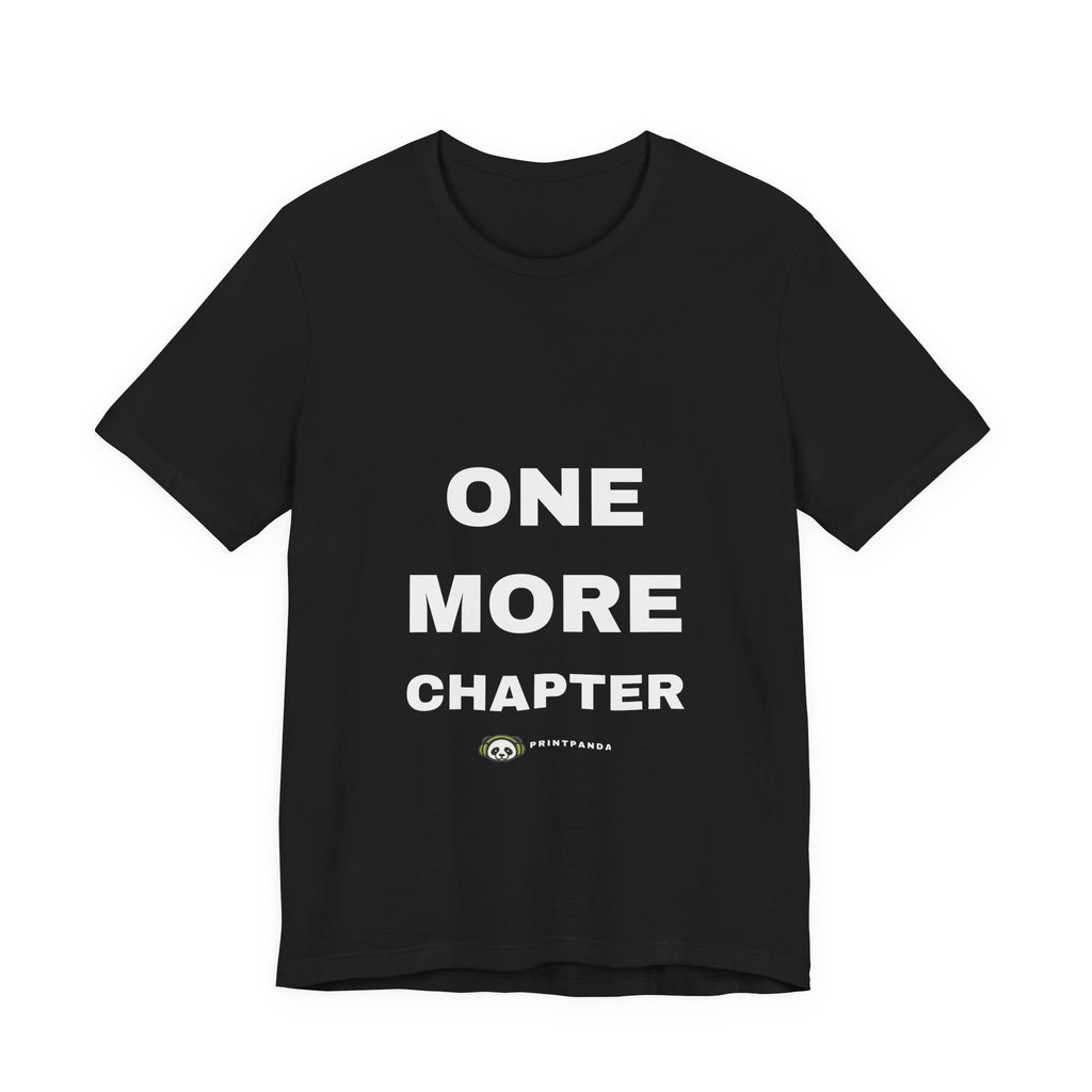PRINTPANDA One More Chapter T-Shirt - Black or White, S-2XL, Printed to Order