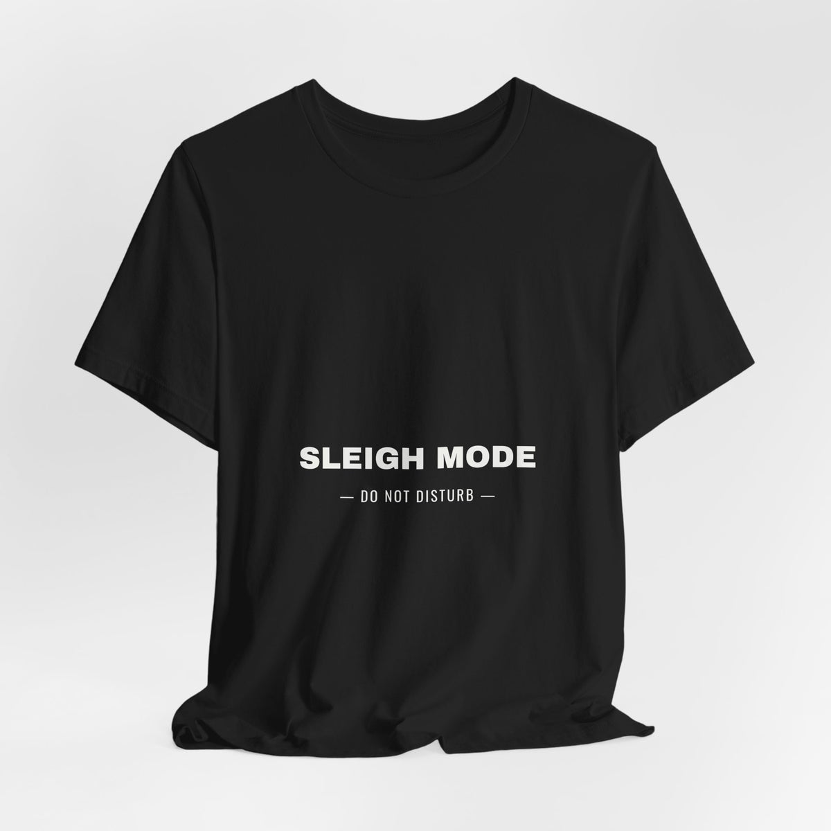 PRINTPANDA Sleigh Mode Do Not Disturb Funny T-Shirt - Black or Red, S-2XL, Printed to Order